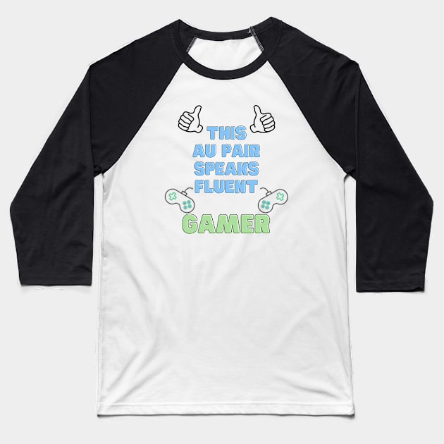 Au pair speaks fluent gamer Baseball T-Shirt by Wiferoni & cheese